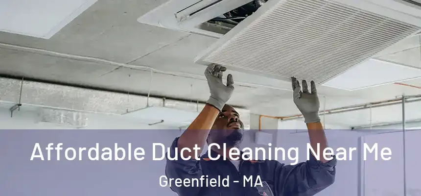  Affordable Duct Cleaning Near Me Greenfield - MA