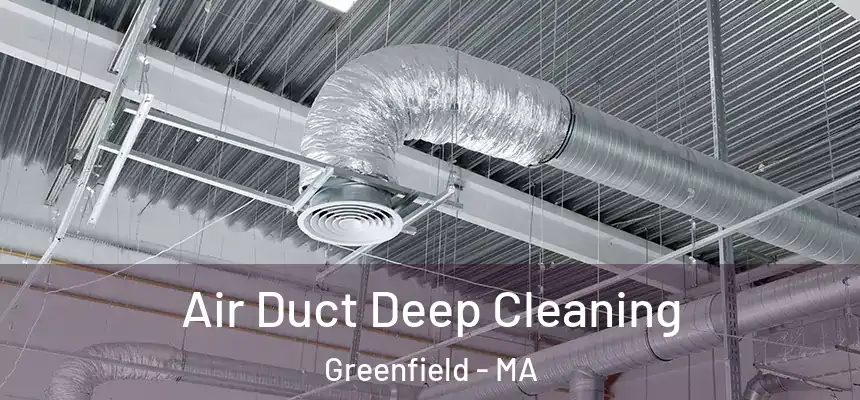  Air Duct Deep Cleaning Greenfield - MA