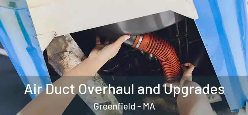  Air Duct Overhaul and Upgrades Greenfield - MA