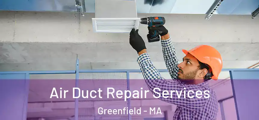  Air Duct Repair Services Greenfield - MA