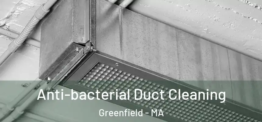 Anti-bacterial Duct Cleaning Greenfield - MA