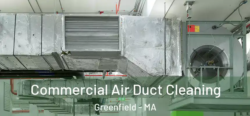  Commercial Air Duct Cleaning Greenfield - MA