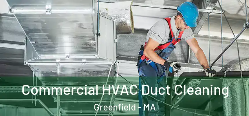  Commercial HVAC Duct Cleaning Greenfield - MA