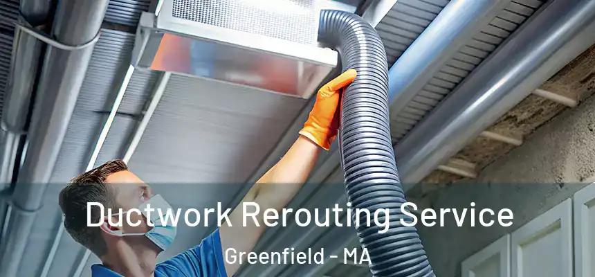  Ductwork Rerouting Service Greenfield - MA