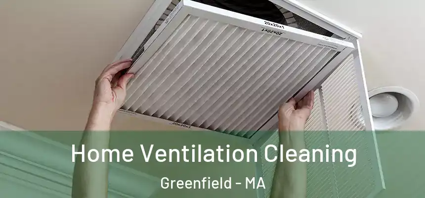  Home Ventilation Cleaning Greenfield - MA