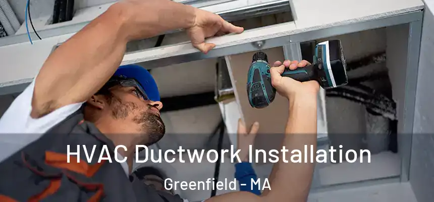  HVAC Ductwork Installation Greenfield - MA