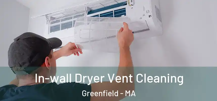  In-wall Dryer Vent Cleaning Greenfield - MA