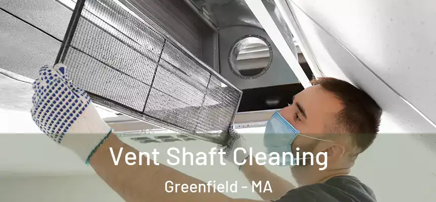  Vent Shaft Cleaning Greenfield - MA